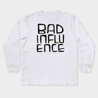 Bad Influence Kids Long Sleeve T-Shirt